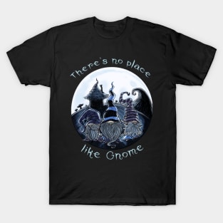 No Place like Gnome-Funny Gnome pun gothic dark design T-Shirt